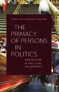 The Primacy Of Persons In Politics 1st Edition John Von Heyking Thomas Heilke