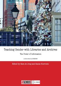 Teaching Gender With Libraries And Archives 1st Edition Sara De Jong