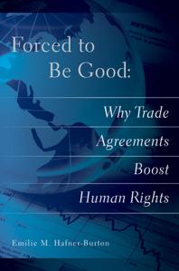 Forced To Be Good Why Trade Agreements Boost Human Rights 1st Edition Emilie M Hafnerburton