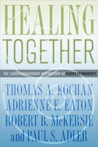 Healing Together The Labormanagement Partnership At Kaiser Permanente 1st Edition Thomas A Kochan Adrienne E Eaton Robert B Mckersie Paul S Adler