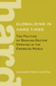 Globalizing In Hard Times The Politics Of Bankingsector Opening In The Emerging World Leonardo Martinezdiaz