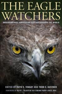 The Eagle Watchers Observing And Conserving Raptors Around The World 1st Edition Ruth Tingay