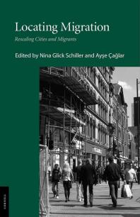 Locating Migration Rescaling Cities And Migrants Nina Glick Schiller Ayse Alar