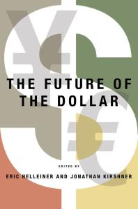 The Future Of The Dollar 1st Edition Eric Helleiner Jonathan Kirshner