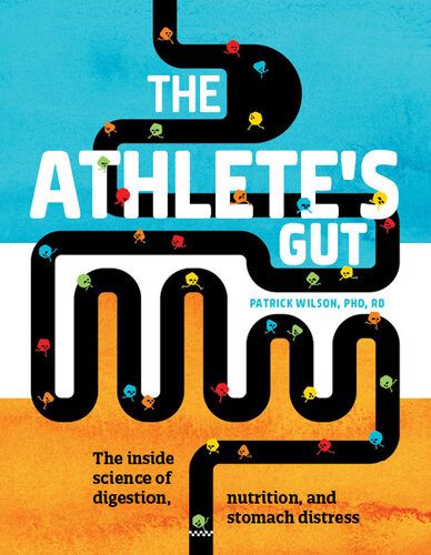 The Athletes Gut The Inside Science Of Digestion Nutrition And Stomach Distress Patrick Wilson