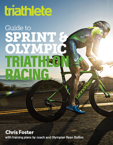 The Triathlete Guide To Sprint And Olympic Triathlon Racing Chris Fosterryan Bolton