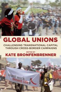 Global Unions Challenging Transnational Capital Through Crossborder Campaigns Kate Bronfenbrenner