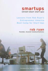 Smartups Lessons From Rob Ryans Entrepreneur America Boot Camp For Startups 1st Edition Rob Ryan David J Bendaniel