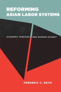Reforming Asian Labor Systems Economic Tensions And Worker Dissent 1st Edition Frederic C Deyo