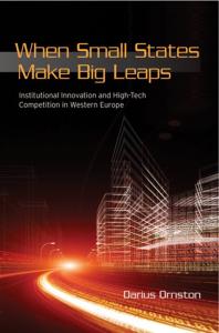 When Small States Make Big Leaps Institutional Innovation And Hightech Competition In Western Europe 1st Edition Darius Ornston