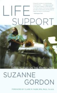 Life Support Three Nurses On The Front Lines 1st Edition Suzanne Gordon Claire M Fagin