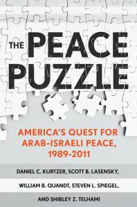 The Peace Puzzle Americas Quest For Arabisraeli Peace 19892011 1st Edition Daniel C Kurtzer