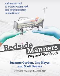 Bedside Manners Play And Workbook 1st Edition Suzanne Gordon Lisa Hayes Scott Reeves Lucian L Leape