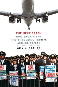 The Next Crash How Shortterm Profit Seeking Trumps Airline Safety 1st Edition Amy L Fraher