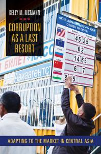 Corruption As A Last Resort Adapting To The Market In Central Asia 1st Edition Kelly M Mcmann