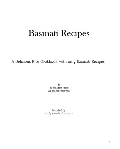 Basmati Recipes A Delicious Rice Cookbook For Only Basmati 2nd Edition Booksumo Press