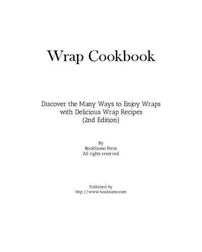 Wrap Cookbook Discover The Many Ways To Enjoy Wraps With Delicious Lunch Recipes 2nd Edition Booksumo Press