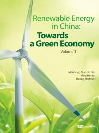 Renewable Energy In China Towards A Green Economy Volume 3 1st Edition Manhong Mannie Liu Mike Henry Haifeng Huang