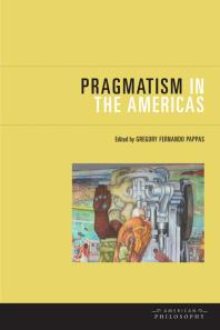 Pragmatism In The Americas 1st Edition Gregory Fernando Pappas