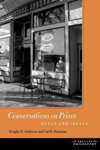 Conversations On Peirce Reals And Ideals 1st Edition Douglas Anderson Carl R Hausman