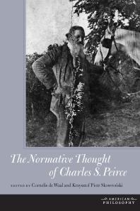 The Normative Thought Of Charles S Peirce 1st Edition Cornelis De Waal Krysztof Piotr Skowronski