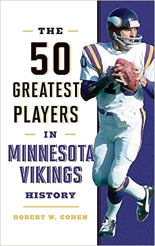 The 50 Greatest Players In Minnesota Vikings History Robert W Cohen
