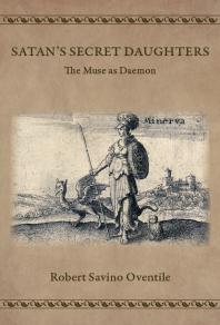 Satans Secret Daughters The Muse As Daemon Robert Oventile