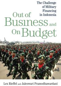 Out Of Business And On Budget The Challenge Of Military Financing In Indonesia Lex Rieffel Jaleswari Pramodhawardani