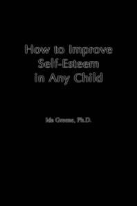 How To Improve Selfesteem In Any Child Ida Greene
