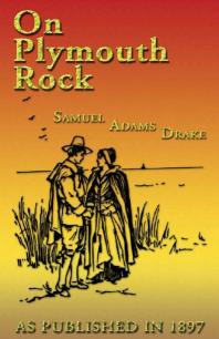 On Plymouth Rock Samuel A Drake