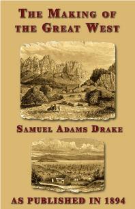 The Making Of The Great West Samuel A Drake
