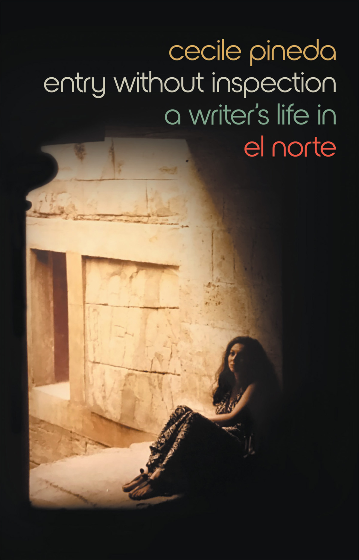 Entry Without Inspection A Writers Life In El Norte Cecile Pineda
