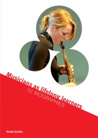 Musicians As Lifelong Learners 32 Biographies 1st Edition Rineke Smilde