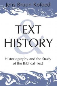 Text And History Historiography And The Study Of The Biblical Text 1st Edition Jens Bruun Kofoed