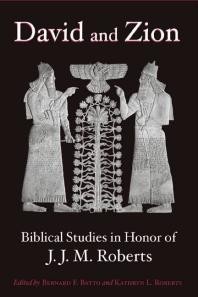 David And Zion Biblical Studies In Honor Of J J M Roberts 1st Edition Bernard F Batto Kathryn L Roberts