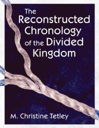 The Reconstructed Chronology Of The Divided Kingdom 1st Edition M Christine Tetley