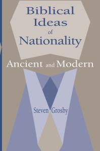Biblical Ideas Of Nationality Ancient And Modern 1st Edition Steven Grosby