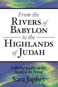 From The Rivers Of Babylon To The Highlands Of Judah Collected Studies On The Restoration Period 1st Edition Sara Japhet