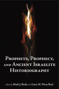 Prophets Prophecy And Ancient Israelite Historiography 1st Edition Mark J Boda Lissa Wray Beal