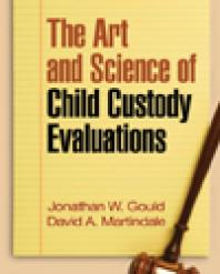 The Art And Science Of Child Custody Evaluations Jonathan W Gould David A Martindale