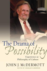 The Drama Of Possibility Experience As Philosophy Of Culture 1st Edition John Mcdermott Douglas R Anderson