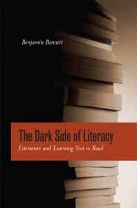The Dark Side Of Literacy Literature And Learning Not To Read 1st Edition Benjamin Bennett