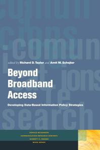 Beyond Broadband Access Developing Databased Information Policy Strategies 1st Edition Richard D Taylor Amit M Schejter