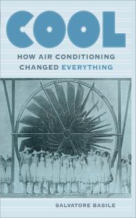 Cool How Air Conditioning Changed Everything Salvatore Basile