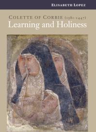 Colette Of Corbie Learning And Holiness 1st Edition Elisabeth Lopez Joanna Waller