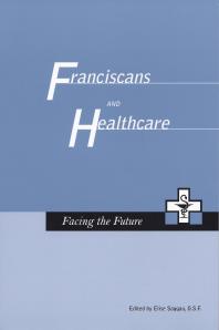 Franciscans And Healthcare What Is The Future 1st Edition Elise Saggau