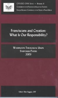 Franciscans And Creation What Is Our Responsibility 1st Edition Elise Saggau