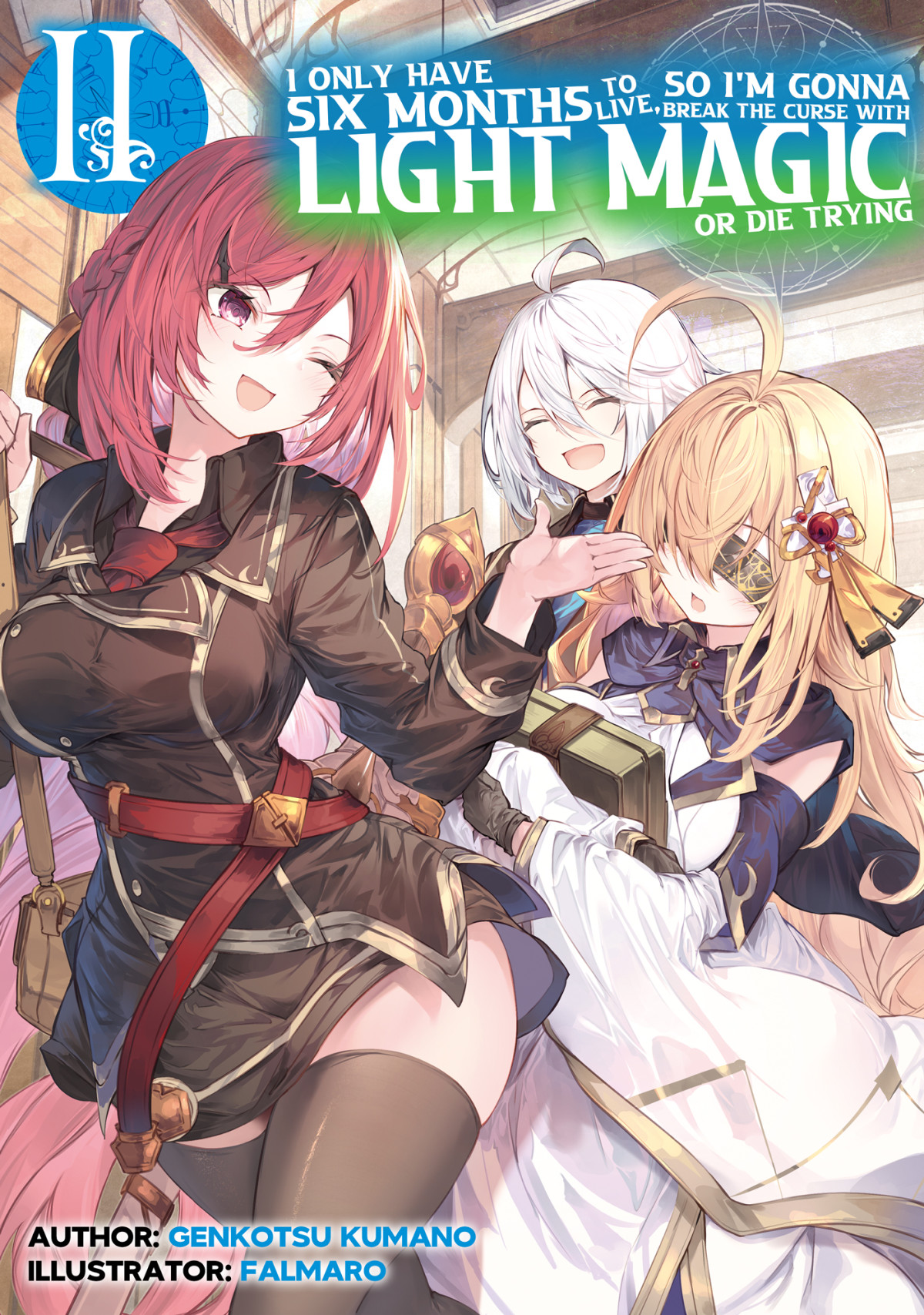 I Only Have Six Months To Live So Im Gonna Break The Curse With Light Magic Or Die Trying Volume 2 Genkotsu Kumano