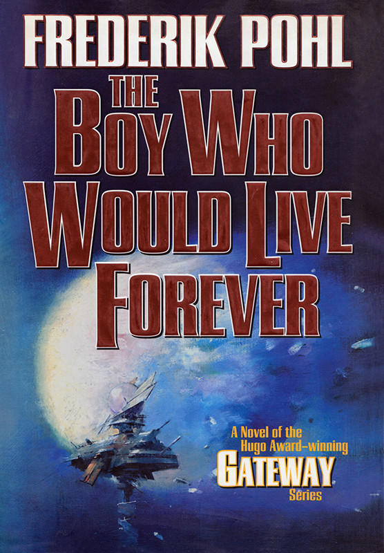 The Boy Who Would Live Forever Frederik Pohl