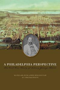 A Philadelphia Perspective The Civil War Diary Of Sidney George Fisher 1st Edition Sidney Fisher Jonathan White